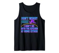 Don’t Worry I Don’t Go Into The Kitchen Pickleball Humor Tank Top