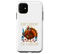 Don’t Worry I’m a Doctor Turkey Funny Thanksgiving Medical Case for iPhone 11