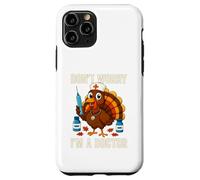 Don’t Worry I’m a Doctor Turkey Funny Thanksgiving Medical Case for iPhone 11 Pro