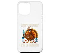 Don’t Worry I’m a Doctor Turkey Funny Thanksgiving Medical Case for iPhone 12 Pro Max