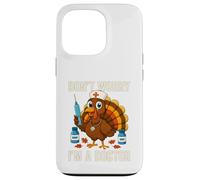 Don’t Worry I’m a Doctor Turkey Funny Thanksgiving Medical Case for iPhone 13 Pro