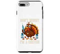 Don’t Worry I’m a Doctor Turkey Funny Thanksgiving Medical Case for iPhone 7 Plus/8 Plus