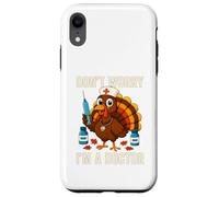 Don’t Worry I’m a Doctor Turkey Funny Thanksgiving Medical Case for iPhone XR