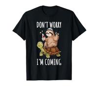 Don’t Worry, I’m Coming Funny Sloth Turtle for Men Women T-Shirt