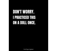 Don’t Worry I Practiced This On A Doll Once: Funny Logbook For Nurses, Personal health record keeper, Track blood pressure, blood sugar, heart rate, ... Present for Nurses Friends, Family, Cowo