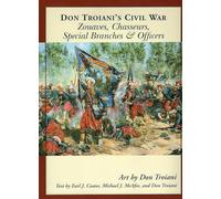 Don Troiani's Civil War Zouaves, Chasseurs, Special Branches, & Officers