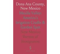 Dona Ana County, New Mexico: Mesilla Valley: America's Irrigation Cradle & Garden Spot