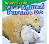 Dona Herweck Rice Raising Babies: What Animal Parents Do : What Animal Parents Do Dona Herweck Rice Multicolor