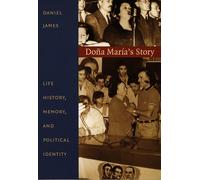 Doña María's Story: Life History, Memory, and Political Identity (Latin America Otherwise)
