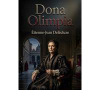 Dona Olimpia: Une plongée romanesque au coeur du Vatican dans un récit historique captivant sous le règne d'un pape.