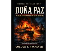 Doña Paz: The Deadliest Maritime Disaster in Peacetime (Shipwrecks That Shaped History)