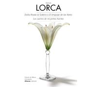 Doña Rosita la soltera o el lenguaje de las flores & Los sueños de mi prima Aurelia / Mrs. Rosita the Single Women or the language of Flowers & The ... acto de La Inacabada. Crónica granadina