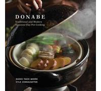 Donabe: Classic and Modern Japanese Clay Pot Cooking [A One-Pot Cookbook]