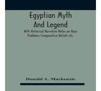 Donald A. Mackenzie Egyptian Myth & Legend With Historical Narrative Notes On Race Donald A. Mackenzie Multicolor