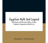 Donald A. Mackenzie Egyptian Myth & Legend With Historical Narrative Notes On Race Donald A. Mackenzie Multicolor