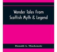 Donald A. Mackenzie Wonder Tales From Scottish Myth & Legend Paperback Book Donald A. Mackenzie Multicolor