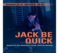 Donald A. Moses Jack Be Quick: Sequel to the Detective Novel, Jack Be Nimble Donald A. Moses Multicolor