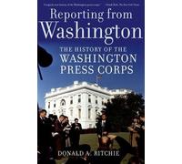 Donald A. Ritchie Reporting from Washington (Paperback)