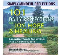 Donald Altman Simply Mindful Reflections: 101 Daily Reflections for Joy, Hope & Donald Altman Multicolor