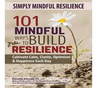 Donald Altman Simply Mindful Resilience: 101 Mindful Ways to Build Resilience Donald Altman Multicolor
