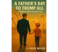 Donald and Fred’s A Father's Day to Trump All (A Trump Holiday Tale)