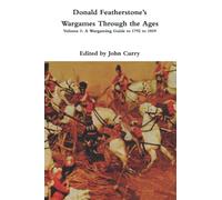 Donald Featherstone’s Wargames Through the Ages: Volume 3: A Wargaming Guide to 1792 to 1859