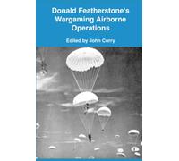 Donald Featherstone’s Wargaming Airborne Operations
