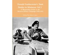 Donald Featherstone's Tank Battles in Miniature Vol 1: A Wargaming Guide to the Western Desert Campaign 1940-1942