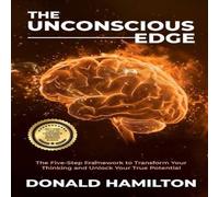 Donald Hamilton The Unconscious Edge: The Five-Step Framework to Transform Your Donald Hamilton Multicolor