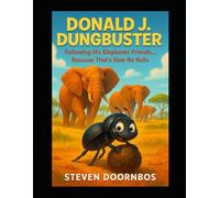 Donald J. Dungbuster: Following His Elephant Friends...Because That's How He Rolls