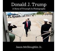 Donald J. Trump: A Story of Triumph In Photographs: 5