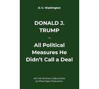 DONALD J. TRUMP - All Political Measures He Didn’t Call a Deal (Donald j. trump - achievements he reached (or not))