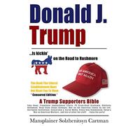 Donald J. Trump is kickin' @## on the Road to Rushmore: A Trump Supporters Bible