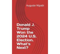 Donald J. Trump Won the 2024 U.S. Election. What’s Next?