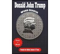 Donald John Trump Word Search Puzzle Book: Word Searches with Easy to Read Print about Donald Trump More | 6x9 inches, 110 Pages, 50+ Puzzles for Gift for Vacations, Holidays and Free Times
