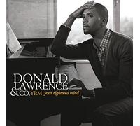 Donald Lawrence & Company - Yrm ( Your Righteous Mind )
