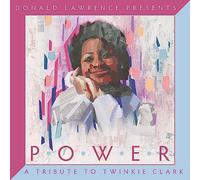 Donald Lawrence Presents Power: A Tribute To Twinkie Clark