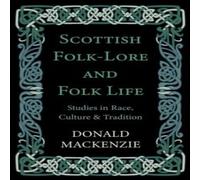 Donald MacKenzie Scottish Folk-Lore & Folk Life - Studies in Race, Culture and Donald MacKenzie Multicolor