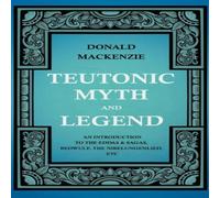 Donald MacKenzie Teutonic Myth & Legend - An Introduction to the Eddas Sagas in White Donald MacKenzie White