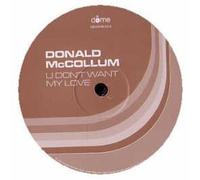Donald Mccollum - U Dont Want My Love [VINYL]