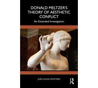Donald Meltzer's Theory of Aesthetic Conflict : An Extended Investigation