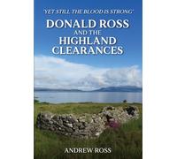 Donald Ross and the Highland Clearances: 'Yet still the Blood is Strong'