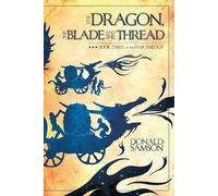 Donald Samson The Dragon, the Blade & the Thread: Book Three of the Star Donald Samson Multicolor
