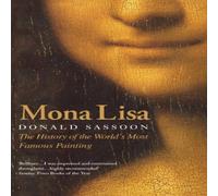 Donald Sassoon Mona Lisa: The History of the World's Most Famous Painting Donald Sassoon Multicolor