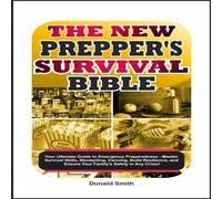 Donald Smith The New Prepper's Survival Bible : Your Ultimate Guide to Donald Smith Multicolor