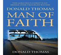 Donald Thomas The Lord Jesus Christ Is My Bridge Over Troubled Waters: Donald Donald Thomas Multicolor
