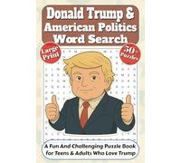 Donald Trump And American Politics Word Seach: A Fun and Challenging Puzzle Book For Teens and Adults Who Love Trump