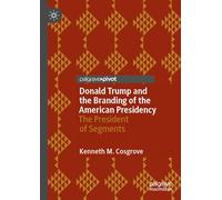 Donald Trump and the Branding of the American Presidency: The President of Segments