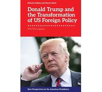 Donald Trump and the Transformation of US Foreign Policy: First Term Legacies (New Perspectives on the American Presidency)