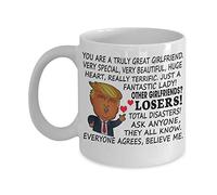 Donald Trump Coffee Mug For Great Girlfriend - You Are A Great Truly Girlfriend Very Special Very beautiful Really Terrific - Gift for Girlfriend from boyfriend, husband Tea Cup Funny Christmas, Xmas